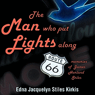 The Man Who Put the Lights Along Route 66: Memories of James Harland Stiles