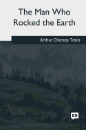 The Man Who Rocked the Earth