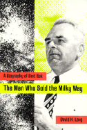 The Man Who Sold the Milky Way: A Biography of Bart BOK