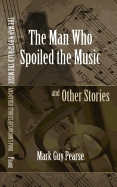 The Man Who Spoiled the Music and Other Stories