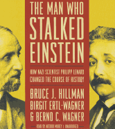 The Man Who Stalked Einstein: How Nazi Scientist Philipp Lenard Changed the Course of History