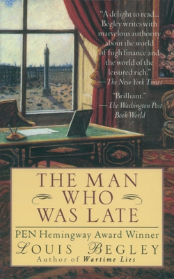 The Man Who Was Late - Begley, Louis