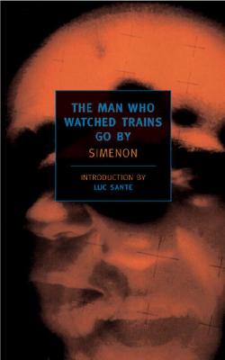 The Man Who Watched Trains Go by - Simenon, Georges, and Romano, Marc (Translated by), and Thin, D (Translated by)