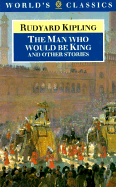 The Man Who Would Be King and Other Stories - Kipling, Rudyard, and Cornell, Louis L (Editor)