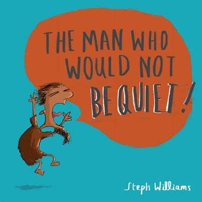The Man Who Would Not Be Quiet - Williams, Steph