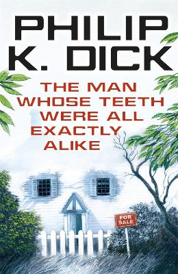 The Man Whose Teeth Were All Exactly Alike - Dick, Philip K