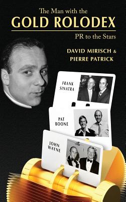 The Man with the Gold Rolodex (hardback) - Mirisch, David, and Patrick, Pierre