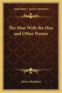 The Man with the Hoe and Other Poems