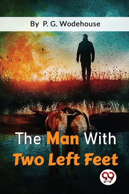 The Man With Two Left Feet - Wodehouse, P G