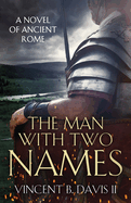 The Man with Two Names: A Novel of Ancient Rome