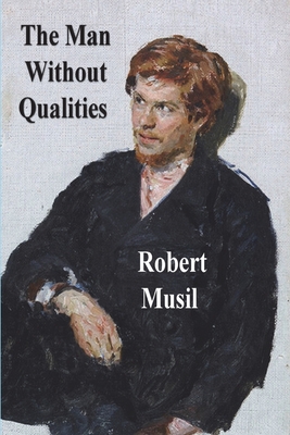 The Man Without Qualities - Musil, Robert, and Wilkins, Eithne (Translated by), and Kaiser, Ernst (Translated by)