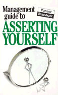 The Management Guide to Asserting Yourself