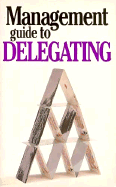 The Management Guide to Delegating