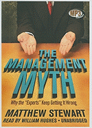 The Management Myth: Why the "Experts" Keep Getting It Wrong