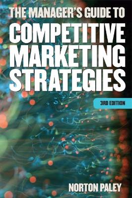 The Manager's Guide to Competitive Marketing Strategies - Paley, Norton