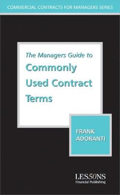 The Manager's Guide to Understanding Commonly Used Contract Terms: Boilerplate Clauses - Adoranti, Frank (Editor)