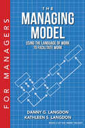 The Managing Model: Using the Language of Work to Facilitate Work