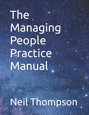The Managing People Practice Manual - Thompson, Neil
