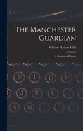 The Manchester Guardian; a Century of History