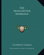 The Manchester Marriage - Gaskell, Elizabeth