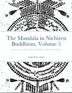 The Mandala in Nichiren Buddhism, Volume 5: Iconization of the Nichiren Mandala in Premodern Japan