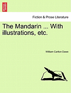 The Mandarin ... with Illustrations, Etc.