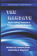 The Mandate: God's Calling Towards a Father's Ultimate Purpose