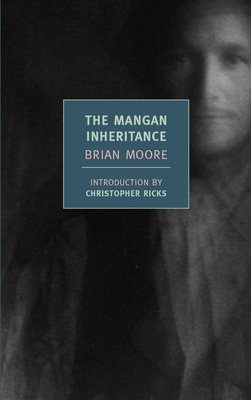 The Mangan Inheritance - Moore, Brian, and Ricks, Christopher (Introduction by)