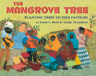 The Mangrove Tree: Planting Trees to Feed Families - Trumbore, Cindy