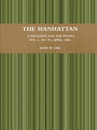 The Manhattan. a Magazine for the People. Vol. I., No. IV., April, 1883.