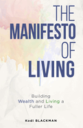 The Manifesto of Living: Building Wealth and Living a Fuller Life