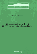 The Manipulation of Reality in Works by Heinrich Von Kleist