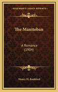 The Manitoban: A Romance (1904)