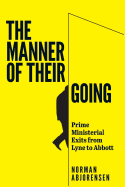 The Manner of Their Going: Prime Ministerial Exits from Lyne to Abbott