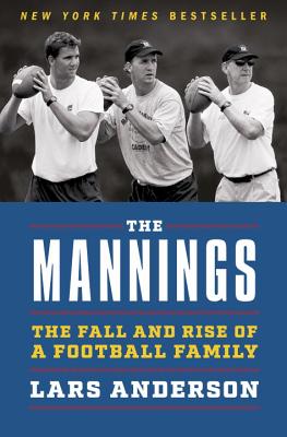 The Mannings: The Fall and Rise of a Football Family - Anderson, Lars