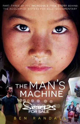 The Man's Machine: Part three of the incredible true story behind the acclaimed 'Sisters for Sale' documentary - Randall, Ben