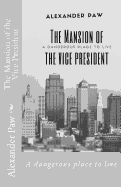 The Mansion of the Vice President: A Dangerous Place to Live