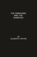 The Mansions and the Shanties [Sobrados E Mucambos]: The Making of Modern Brazil