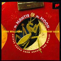 The Mantis and the Moon: Guitar Duets from Around the World - John Williams / Timothy Kain