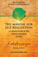 The Manual for Self Realization: 112 Meditations of the Vijnana Bhairava