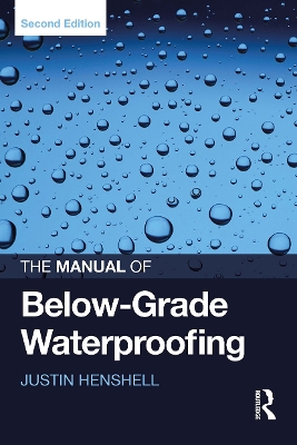 The Manual of Below-Grade Waterproofing - Henshell, Justin