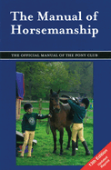 The Manual of Horsemanship: The Official Manual of the Pony Club