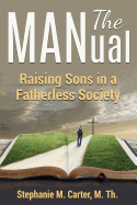 The Manual: Raising Sons in a Fatherless Society
