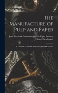 The Manufacture of Pulp and Paper: A Textbook of Modern Pulp and Paper Mill Practice