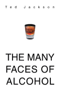 The Many Faces of Alcohol