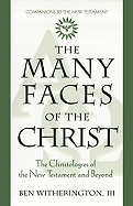 The Many Faces of Christ: The Christologies of the New Testament and Beyond