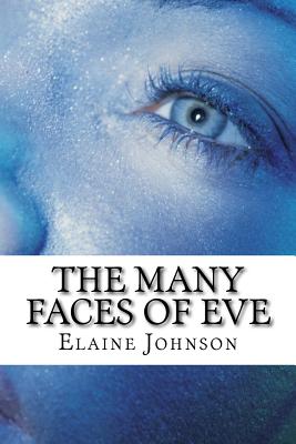 The Many Faces of Eve - Johnson, Elaine