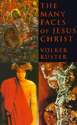 The Many Faces of Jesus Christ: Intercultural Christology - Kuster, Volker, and Schreiter, Robert J, C.PP.S. (Foreword by)