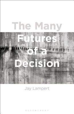 The Many Futures of a Decision - Lampert, Jay
