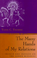 The Many Hands of My Relations: French and Indians on the Lower Missouri